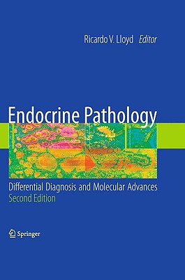 Endocrine Pathology:: Differential Diagnosis and Molecular Advances - Lloyd, Ricardo V (Editor)