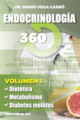 Endocrinolog?a 360: Volumen 1. Diet?tica, Metabolisto y Diabetes mellitus - Vega Carb?, Mario