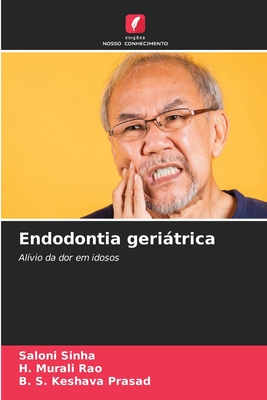 Endodontia geritrica - Sinha, Saloni, and Rao, H Murali, and Prasad, B S Keshava