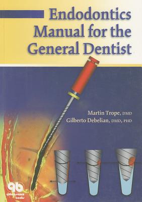 Endodontics Manual for the General Dentist - Trope, Martin, and Debelian, Gilberto J