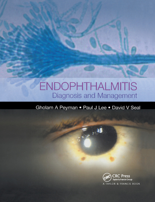 Endophthalmitis: Diagnosis and Treatment - Lee, Paul J (Editor), and David V Seal MD (Editor), and Peyman, Gholam A (Editor)