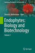 Endophytes: Biology and Biotechnology: Volume 1