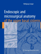 Endoscopic and Microsurgical Anatomy of the Upper Basal Cisterns