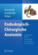 Endoskopisch-Chirurgische Anatomie: Topographie Fur Die Laparoskopie, Gastroskopie Und Coloskopie