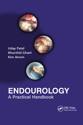 Endourology: A Practical Handbook - Patel, Uday (Editor), and Anson, Kenneth M (Editor), and Ghani, Khurshid (Editor)