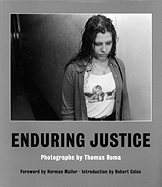 Enduring Justice: Photographs - Roma, Thomas (Photographer), and Mailer, Norman (Foreword by), and Coles, Robert (Introduction by)