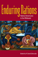 Enduring Nations: Native Americans in the Midwest