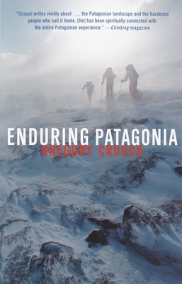 Enduring Patagonia - Crouch, Gregory