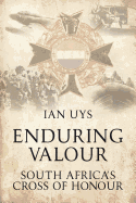 Enduring Valour: South Africa's Cross of Honour