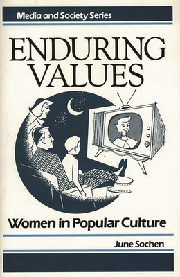 Enduring Values: Women in Popular Culture - Sochen, June