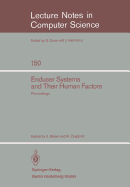 Enduser Systems and Their Human Factors: Proceedings of the Scientific Symposium Conducted on the Occasion of the 15th Anniversary of the Science Center Heidelberg of IBM Germany, Heidelberg, March 18, 1983