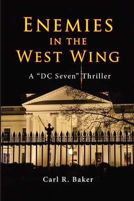 Enemies in the West Wing - Baker, Carl R