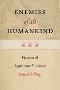 Enemies of All Humankind: Fictions of Legitimate Violence