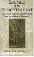 Enemies of the Enlightenment: The French Counter-Enlightenment and the Making of Modernity