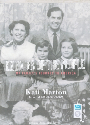 Enemies of the People: My Family's Journey to America - Marton, Kati, and Merlington, Laural (Narrator)