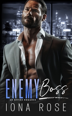 Enemy Boss: A CEO Office Romance - Urbaniak, Brittany (Editor), and Creations, Is (Editor), and Rose, Iona