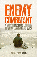 Enemy Combatant - Begg, Moazzam