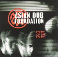 Enemy of the Enemy - Asian Dub Foundation