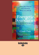 Energetic Boundaries: How to Stay Protected and Connected in Work, Love, and Life (Large Print 16pt)