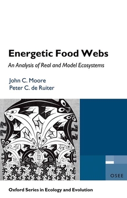 Energetic Food Webs: An Analysis of Real and Model Ecosystems - Moore, John C, and de Ruiter, Peter C