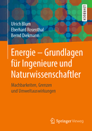 Energie - Grundlagen F?r Ingenieure Und Naturwissenschaftler: Machbarkeiten, Grenzen Und Umweltauswirkungen