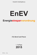 Energieeinsparverordnung - Enev: Verordnung Uber Energiesparenden Warmeschutz Und Energiesparende Anlagentechnik Bei Gebauden