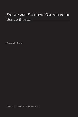 Energy and Economic Growth in the United States - Allen, Edward, Aia