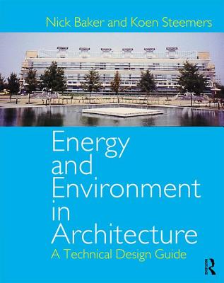 Energy and Environment in Architecture - Baker, Nick, and Steemers, Koen