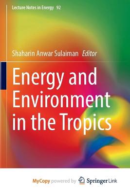 Energy and Environment in the Tropics - Sulaiman, Shaharin Anwar (Editor)