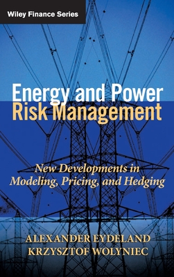 Energy and Power Risk Management: New Developments in Modeling, Pricing, and Hedging - Eydeland, Alexander, and Wolyniec, Krzysztof