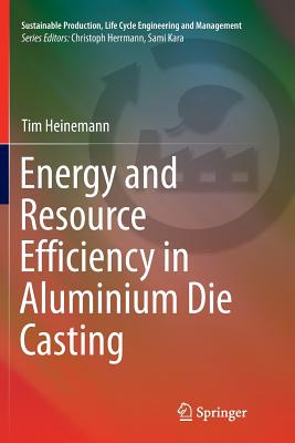 Energy and Resource Efficiency in Aluminium Die Casting - Heinemann, Tim