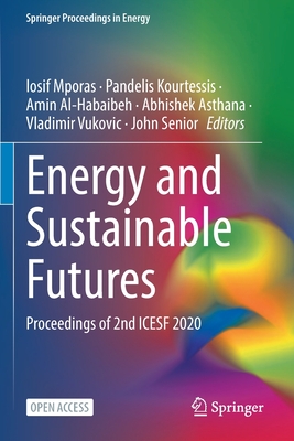 Energy and Sustainable Futures: Proceedings of 2nd Icesf 2020 - Mporas, Iosif (Editor), and Kourtessis, Pandelis (Editor), and Al-Habaibeh, Amin (Editor)