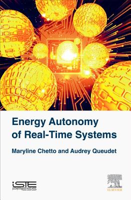 Energy Autonomy of Real-Time Systems - Chetto, Maryline, and Queudet, Audrey