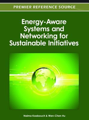 Energy-Aware Systems and Networking for Sustainable Initiatives - Kaabouch, Naima, and Hu, Wen-Chen