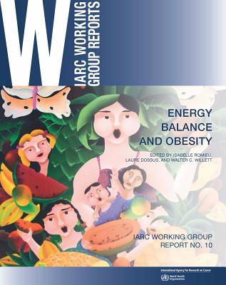 Energy balance and obesity - Romieu, Isabelle, and International Agency for Research on Cancer, and World Health Organization