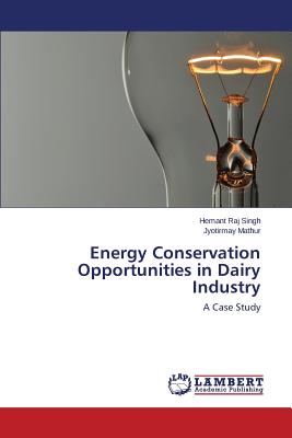 Energy Conservation Opportunities in Dairy Industry - Singh Hemant Raj, and Mathur Jyotirmay