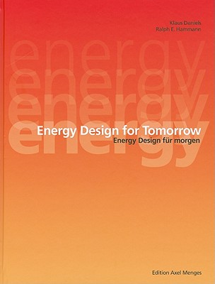 Energy Design for Tomorrow/Energy Design Fur Morgen - Daniels, Klaus, and Hammann, Ralph E