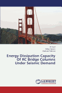 Energy Dissipation Capacity of Rc Bridge Columns Under Seismic Demand