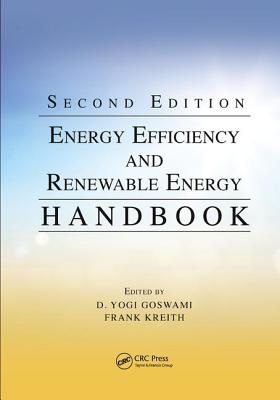 Energy Efficiency and Renewable Energy Handbook - Goswami, D. Yogi (Editor), and Kreith, Frank (Editor)