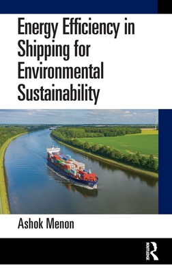 Energy Efficiency in Shipping for Environmental Sustainability - Menon, Ashok