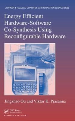 Energy Efficient Hardware-Software Co-Synthesis Using Reconfigurable Hardware - Ou, Jingzhao, and Prasanna, Viktor K