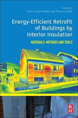 Energy-Efficient Retrofit of Buildings by Interior Insulation: Materials, Methods, and Tools - Stahl, Thomas (Editor), and Wakili, Karim Ghazi (Editor)