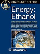 Energy: Ethanol: The Production and Use of Biofuels, Biodiesel, and Ethanol, Agriculture-Based Renewable Energy Production Inc