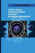 Energy Fields Electrophotonic Analysis in Humans and Nature: Electrophotonic Analysis