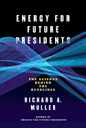 Energy for Future Presidents: The Science Behind the Headlines