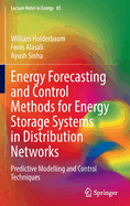 Energy Forecasting and Control Methods for Energy Storage Systems in Distribution Networks: Predictive Modelling and Control Techniques