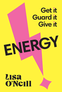 Energy: Get it. Guard it. Give it.