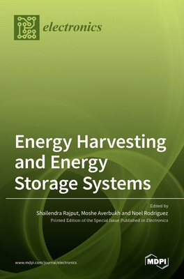 Energy Harvesting and Energy Storage Systems - Rajput, Shailendra (Guest editor), and Averbukh, Moshe (Guest editor), and Rodriguez, Noel (Guest editor)