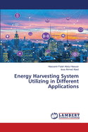 Energy Harvesting System Utilizing in Different Applications