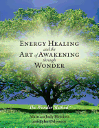 Energy Healing and the Art of Awakening Through Wonder